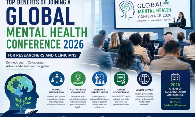 Top Benefits of Joining a Global Mental Health Conference 2026 for Researchers and Clinicians